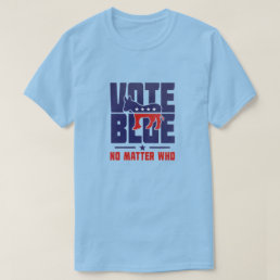 Vote Blue No Matter Who T-Shirt