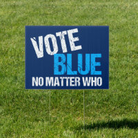 Vote Blue No Matter Who Yard