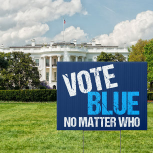 Vote Blue No Matter Who Yard Sign