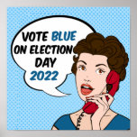 Vote Blue on Election Day 2022 Feminist Pop Art Poster<br><div class="desc">Vote blue on election day 2022 for women's rights and reproductive health. Stand up for every woman out there by voting a straight democrat ticket in the midterm elections. A cute retro feminist pop art poster with a speech bubble.</div>