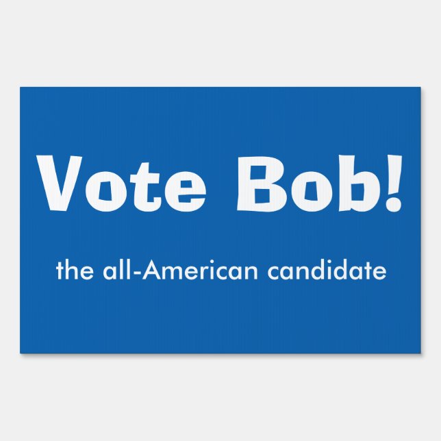 Vote Bob, the yard sign (blue) (Front)