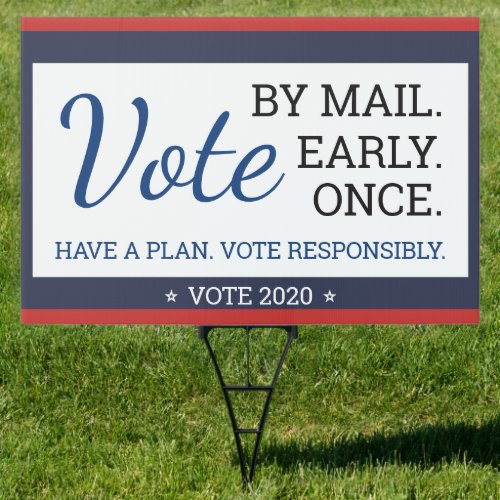 Vote By Mail Early Once Have a Plan 2020 Election Sign