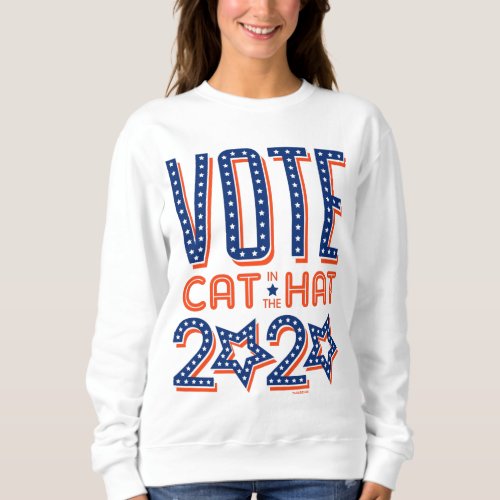 Vote Cat in the Hat 2020 Sweatshirt