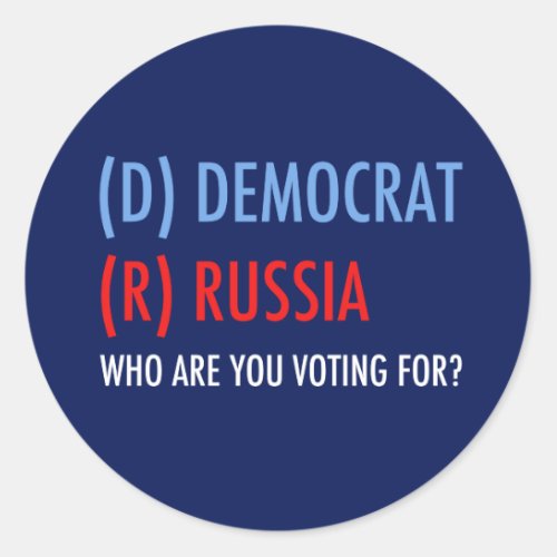 Vote D for Democrat R for Russia Funny Election Classic Round Sticker