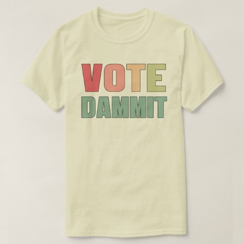 Vote Dammit T_Shirt