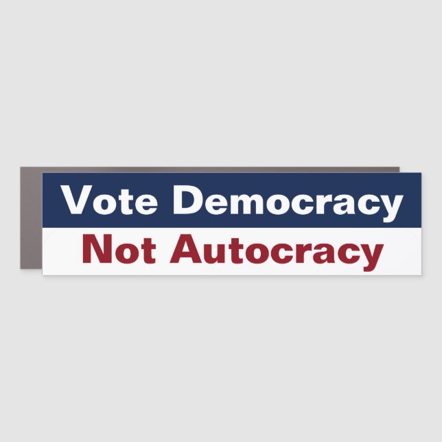 Vote Democracy Not Autocracy - Anti Trump Car Magnet (Front)