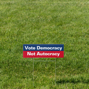 Vote Democracy Not Autocracy - Anti Trump Sign