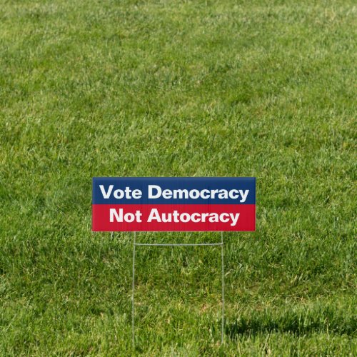 Vote Democracy Not Autocracy _ Anti Trump Sign