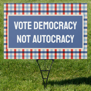 Vote Democracy Not Autocracy Sign