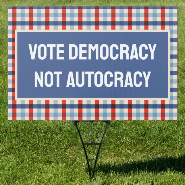 Vote Democracy Not Autocracy Sign (Insitu)