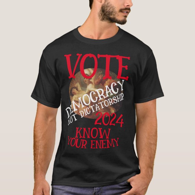 VOTE DEMOCRACY NOT DICTATORSHIP 2024 T-Shirt (Front)