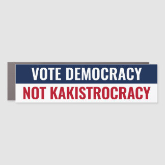 Vote Democracy Not Kakistocracy - Anti Trump Car Magnet