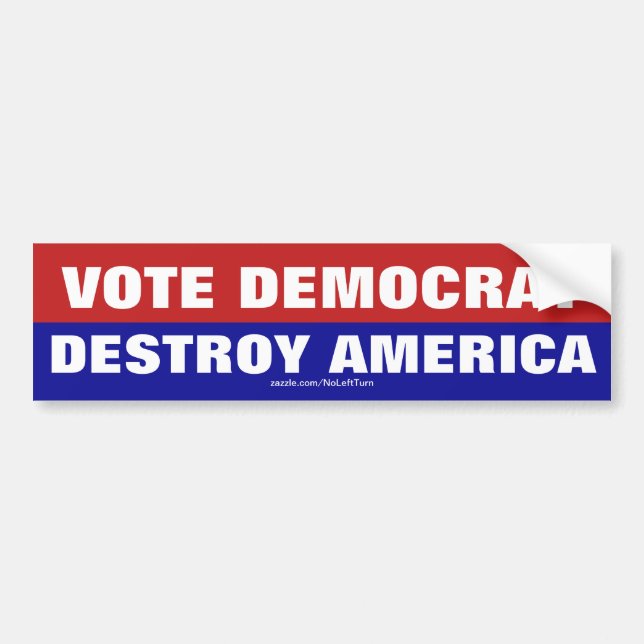 Vote Democrat Destroy America Bumper Sticker (Front)