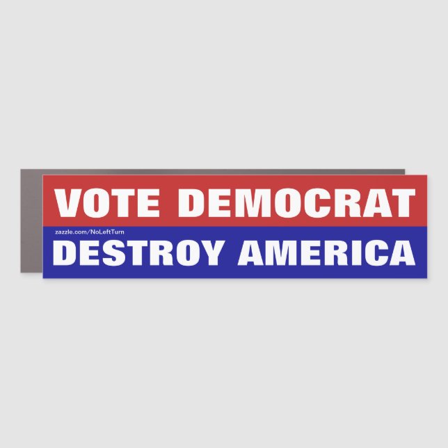 Vote Democrat Destroy America Car Magnet (Front)