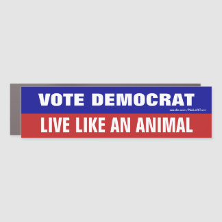 Vote Democrat Live Like An Animal Car Magnet