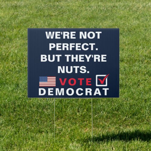 Vote Democrat _ Were not perfect anti_GOP 2024  Sign