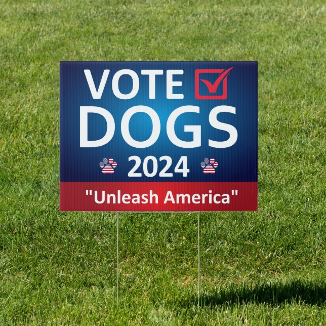 Vote Dogs 2024 - Unleash America Funny Election Sign (Insitu)