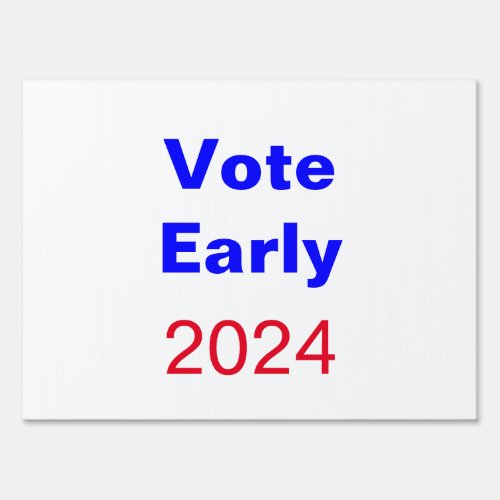 Vote Early 2024 Election Presidential Political Sign