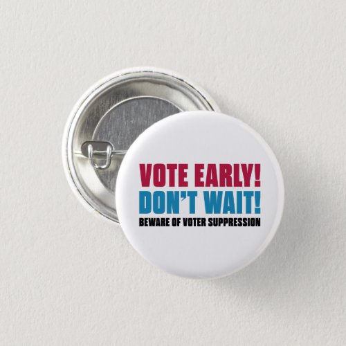 Vote Early Dont Wait Beware Voter Suppression Button