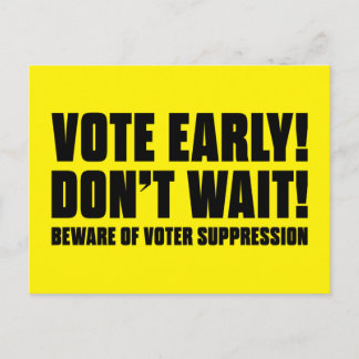 Vote Early! Don't Wait! Beware Voter Suppression Postcard