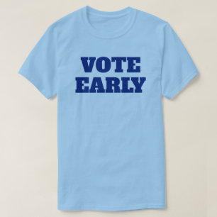 Vote Early T-Shirt
