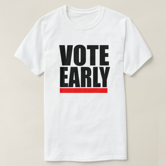 VOTE EARLY! T-Shirt (Design Front)