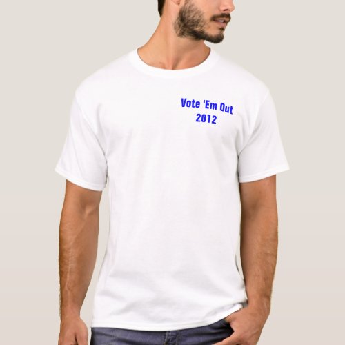 Vote Em Out in 2012 T_Shirt
