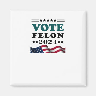 Vote Felon 2024 Convicted Felon Sticker Magnet
