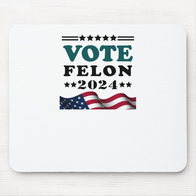 Vote Felon 2024 Convicted Felon Sticker  Mouse Pad (Front)
