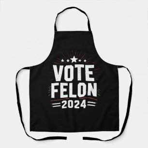 Vote Felon Trump 2024 Funny Election Vote Apron