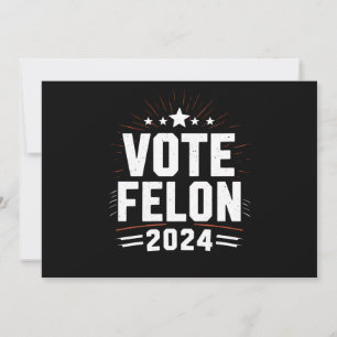 Vote Felon Trump 2024 Funny Election Vote Invitation