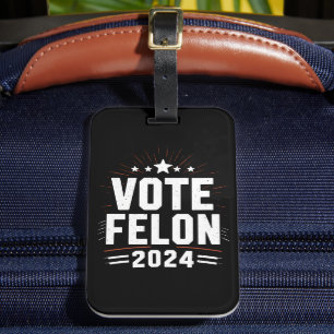 Vote Felon Trump 2024 Funny Election Vote Luggage Tag
