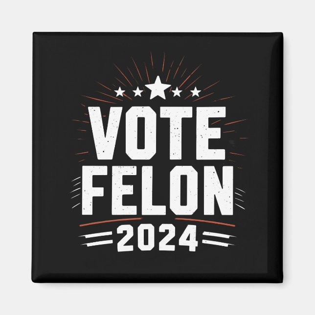 Vote Felon Trump 2024 Funny Election Vote  Magnet (Front)