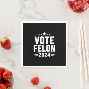 Vote Felon Trump 2024 Funny Election Vote Napkins