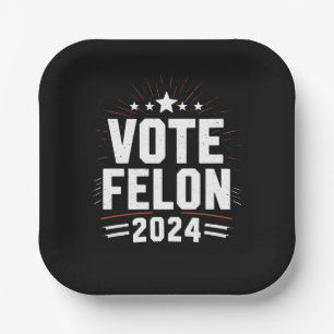 Vote Felon Trump 2024 Funny Election Vote  Paper Plates