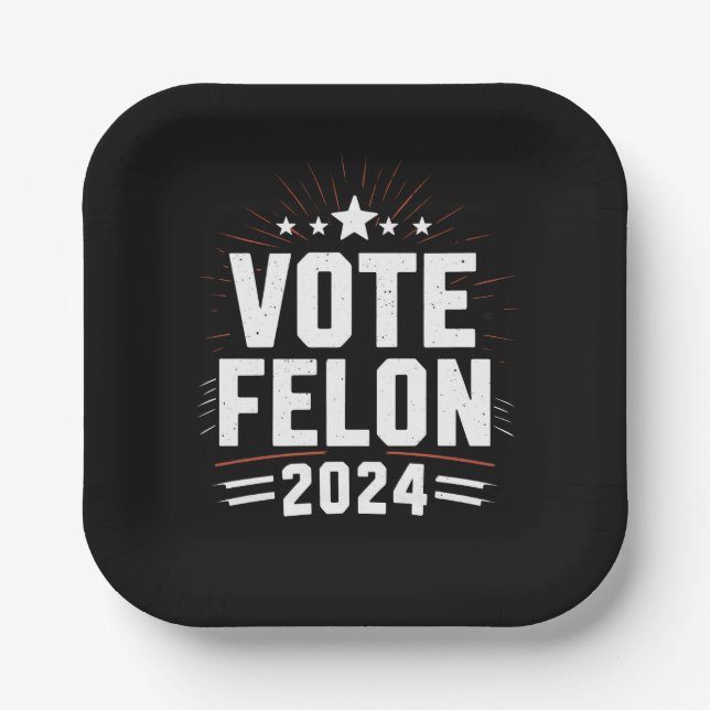 Vote Felon Trump 2024 Funny Election Vote  Paper Plates (Front)