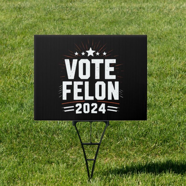Vote Felon Trump 2024 Funny Election Vote  Sign (Insitu)
