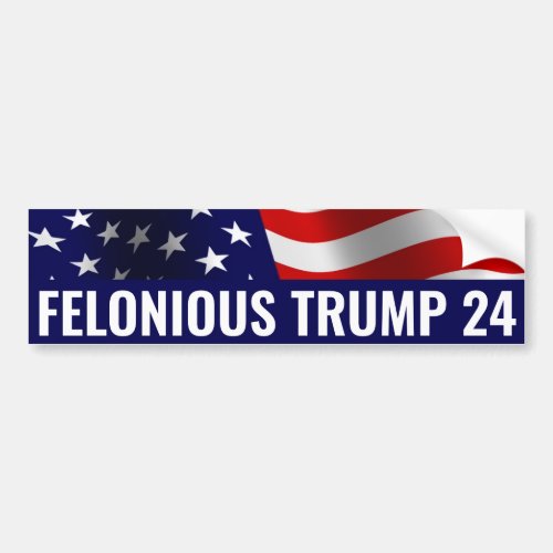 Vote Felonious Trump 2024 Bumper Sticker