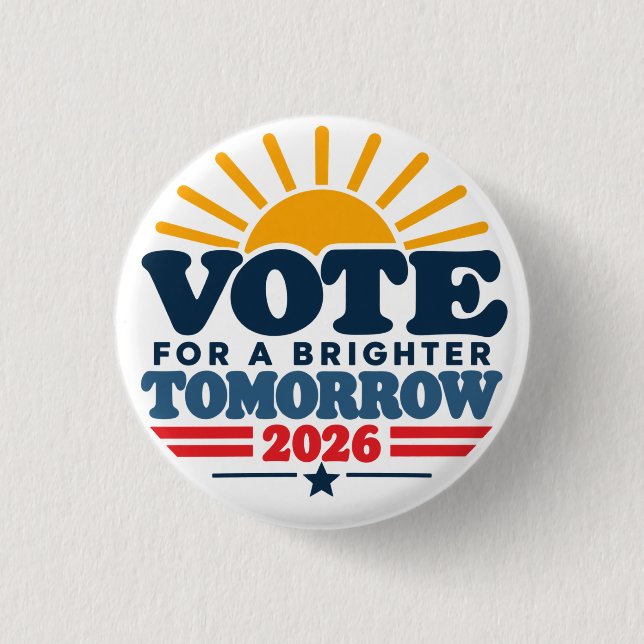 Vote For a Brighter Tomorrow Election 2026 Button (Front)