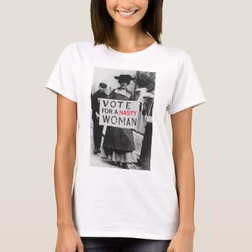 Vote For A Nasty Woman T-Shirt