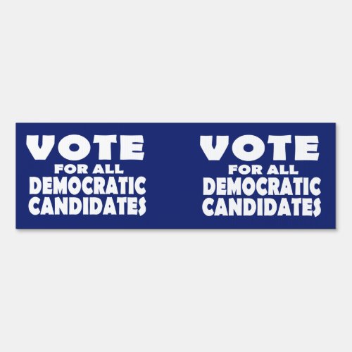 Vote For All Democratic Candidates Sign
