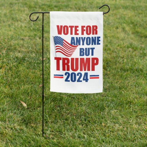 Vote For Anyone But Trump 2024 Election Garden Flag