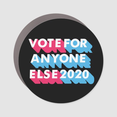 Vote for Anyone Else 2020 Car Magnet