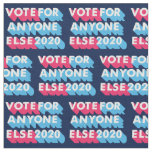 Vote for Anyone Else 2020 Funny Anti Trump Fabric