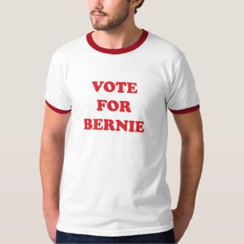 Vote For Bernie Sanders T-shirt by CustomizedCreationz at Zazzle