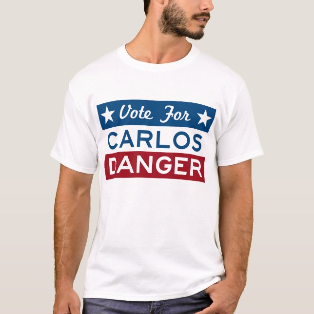 Vote For Carlos Danger T-Shirt (Front)