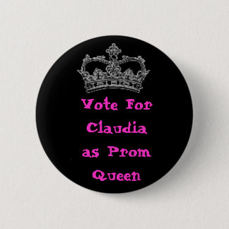 Vote For Claudia as Prom Queen Button