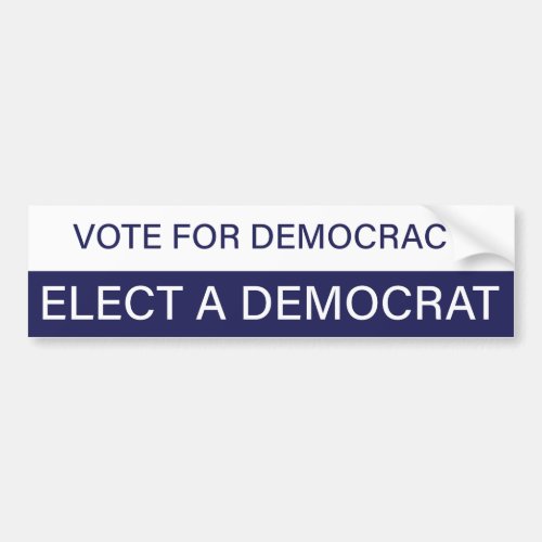 Vote for Democracy Elect a Democrat Bumper Sticker