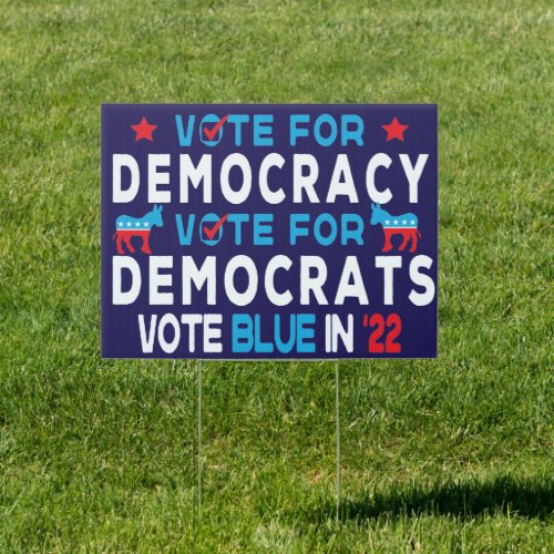 Vote for Democracy for Democrats vote blue in 22 Sign