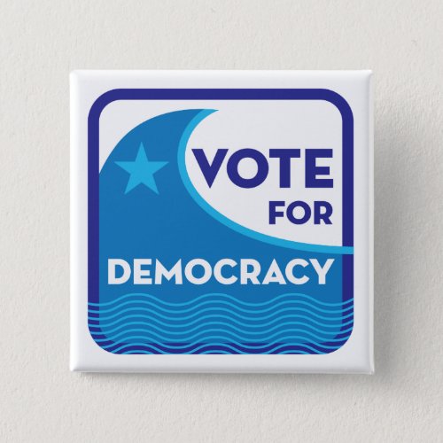 Vote For Democracy Square Button